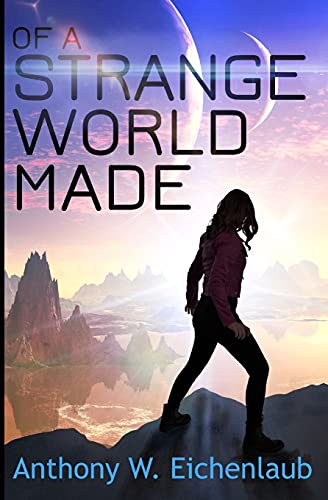 Of a Strange World Made : Colony of Edge Novella Book 1