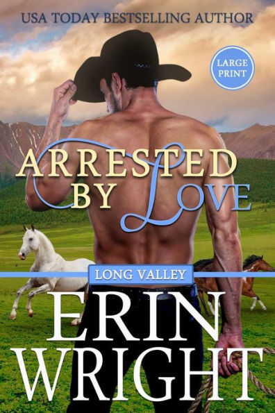 Arrestado por el amor: una novela romántica occidental (Romance de los vaqueros de Long Valley - Letra grande)