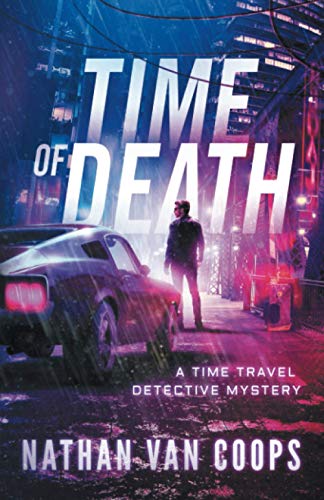 Time of Death : A Time Travel Detective Mystery