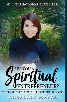 ¿Es usted un emprendedor espiritual?: Los seis cambios hacia un negocio espiritual de seis cifras