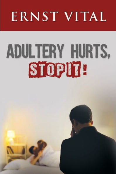 Adultery Hurts, Stop It! - 9781950850440