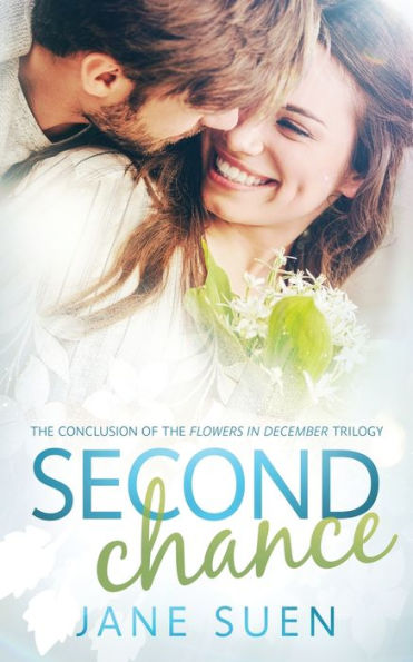 Second Chance : The Conclusion Of The Flowers In December Trilogy