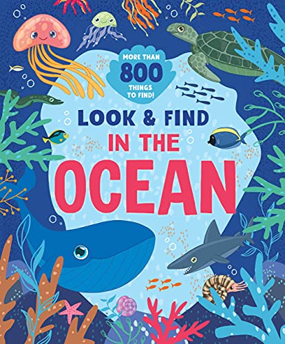 In The Ocean: More Than 800 Things To Find! (Look & Find)