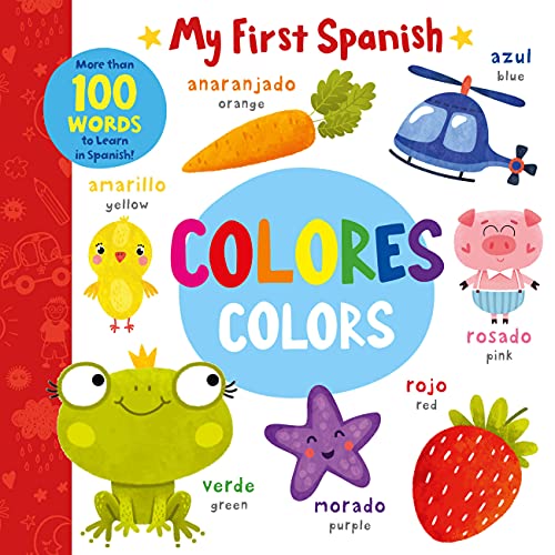 Colors - Colores: More Than 100 Words To Learn In Spanish! (My First Spanish) - 9781951100575
