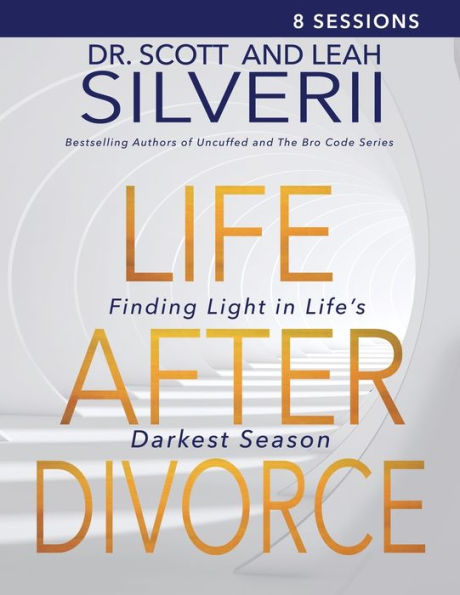 Life After Divorce : Finding Light In Life's Darkest Season Leaders Guide