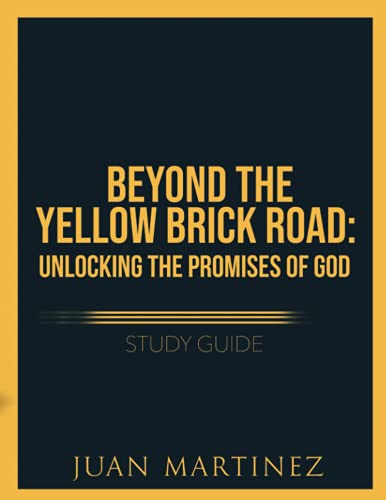 Beyond The Yellow Brick Road Study Guide: Unlocking The Promises Of God