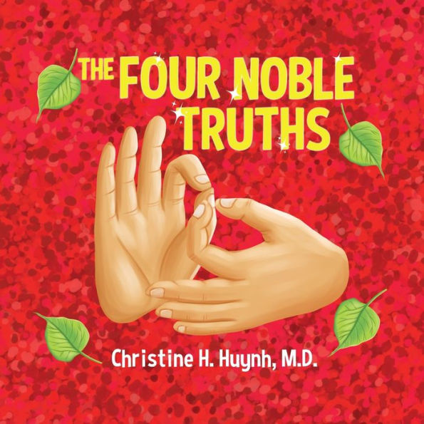 The Four Noble Truths: The Buddha’s First Sermon In Buddhism For Children - A Buddhist Teaching For Kids (Bringing the Buddha's Teachings Into Practice)