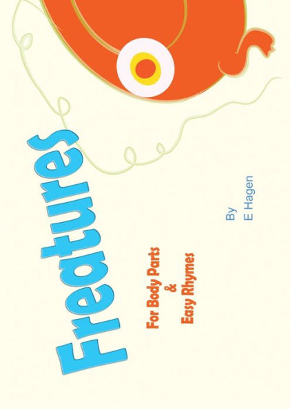 Freatures (Friendly Creatures): For Body Parts & Easy Rhymes