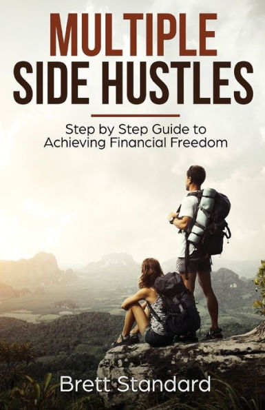 Multiple Side Hustles : Step By Step Guide To Achieving Financial Freedom
