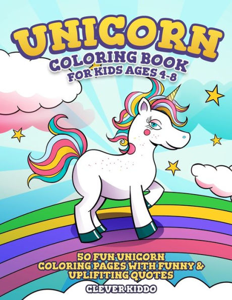 Unicorn Coloring Book For Kids Ages 4-8 : 50 Fun Unicorn Coloring Pages With Funny & Uplifting Quotes - 9781951355289