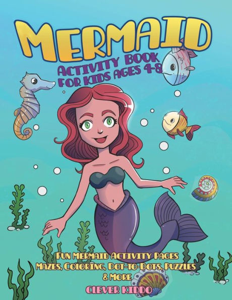 Mermaid Activity Book For Kids Ages 4-8: Fun Mermaid Activity Pages - Mazes, Coloring, Dot-To-Dots, Puzzles And More! - 9781951355340