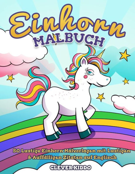 Einhorn-Malbuch: 50 lustige Einhorn Malvorlagen mit lustigen & auffälligen Zitaten auf Englisch (German Edition)