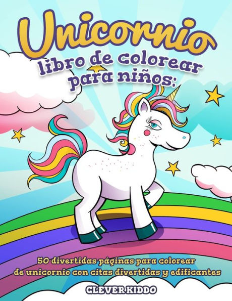 Unicornio Libro De Colorear Para Niños : 50 Divertidas Páginas Para Colorear De Unicornio Con Citas Divertidas Y Edificantes (Spanish Edition)