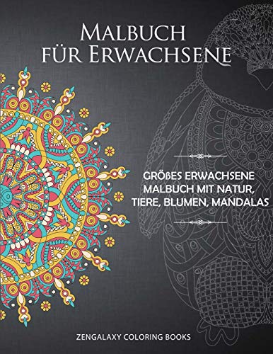 Malbuch f??r Erwachsene: Gr???âes Erwachsene Malbuch mit Natur, Tiere, Blumen, Mandalas (German Edition)