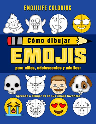 C??mo dibujar emojis para ni??os, adolescentes y adultos: Aprenda a dibujar 50 de sus Emojis favoritos (Spanish Edition)