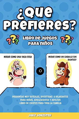 ??Que prefieres? libro de juegos para ni??os: Preguntas muy dif?íciles, divertidas e hilarantes para ni??os, adolescentes y adultos - libro de chistes para toda la familia (Spanish Edition)