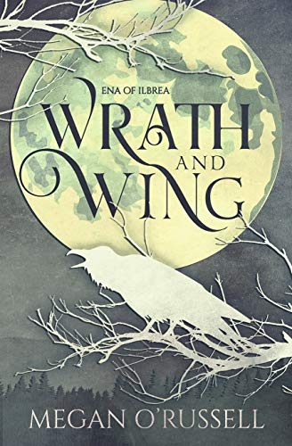 Wrath and Wing (Ena of Ilbrea)