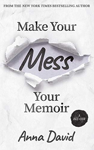 Make Your Mess Your Memoir - 9781951407223