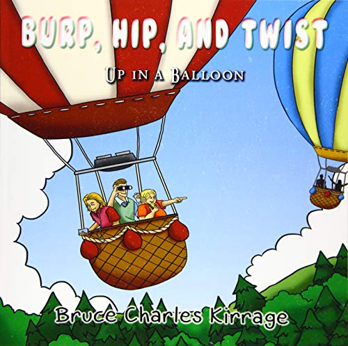 Burp, Hip, and Twist: Up In A Balloon