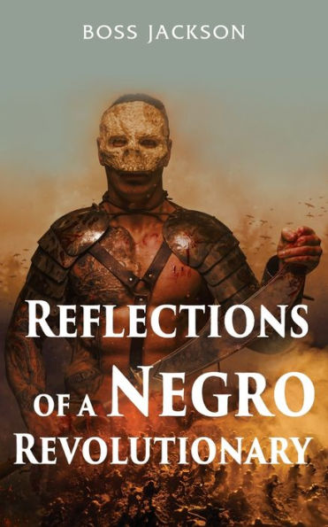 Reflections Of A Negro Revolutionary - 9781951461850
