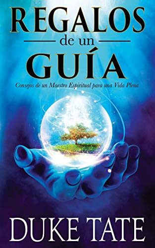 Regalos de un gu??a : Consejos de un maestro espiritual para una vida plena