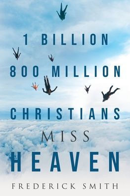 1 Billion 800 Million Christians Miss Heaven