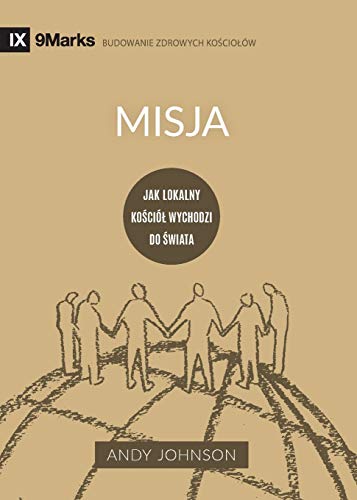 Misja (Missions) (Polish) : Jak lokalny kosci??l wychodzi do swiata (How the Local Church Goes Global)