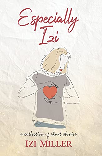 Especially Izi: A Collection Of Short Stories