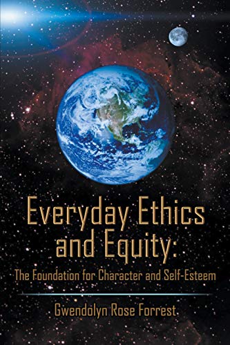 Everyday Ethics and Equity : The Foundation for Character and Self-Esteem