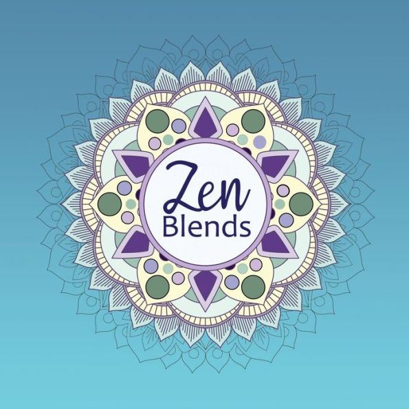 Zen Blends : Coloring Mandalas And Calming Diffuser Blends