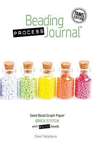 Beading Process Journal Travel Edition : Brick Stitch for Round Beads