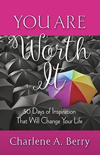 You Are Worth It : 50 Days of Inspiration That Will Change Your Life