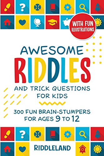 Awesome Riddles and Trick Questions For Kids : Puzzling Questions and Fun Facts For Ages 9 to 12