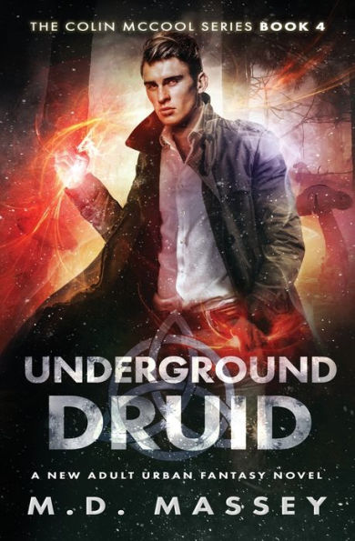 Underground Druid : A New Adult Urban Fantasy Novel