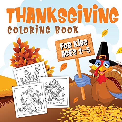 Thanksgiving Coloring Book for Kids Ages 2-5 : A Collection of Fun and Easy Thanksgiving Coloring Pages for Kids, Toddlers, and Preschoolers