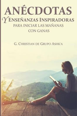 AnEcdotas y Ense�anzas Inspiradores para Iniciar Las Ma�anas con Ganas (Spanish Edition)