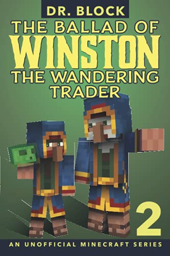 The Ballad Of Winston The Wandering Trader, Book 2: (An Unofficial Minecraft Series)