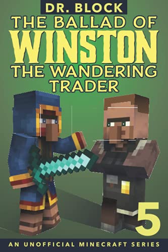 The Ballad Of Winston The Wandering Trader, Book 5: (An Unofficial Minecraft Series)