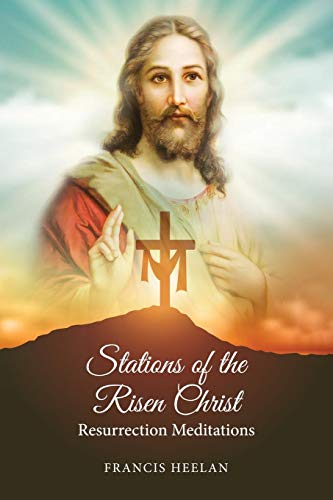 Stations of the Risen Christ : Resurrection Meditations