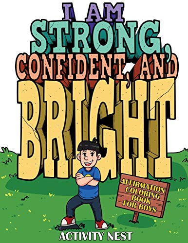 I Am Strong, Confident, and Bright : Affirmation Coloring Book for Boys