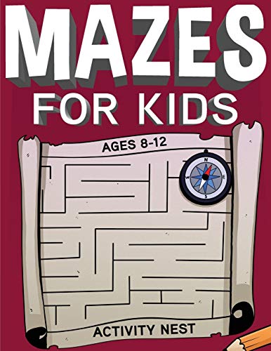 Mazes For Kids Ages 8-12 : Fun and Challenging Maze Activity Book