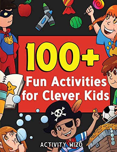 100+ Fun Activities For Clever Kids: Coloring, Mazes, Puzzles, Crafts, Dot To Dot, And More For Ages 4-8