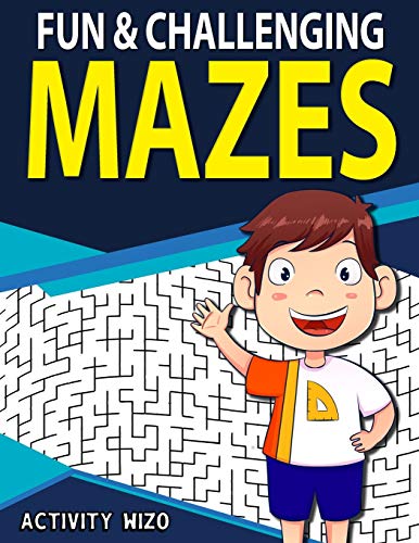 Fun & Challenging Mazes : Fun-Filled Problem-Solving Exercises for Kids Ages 8-12