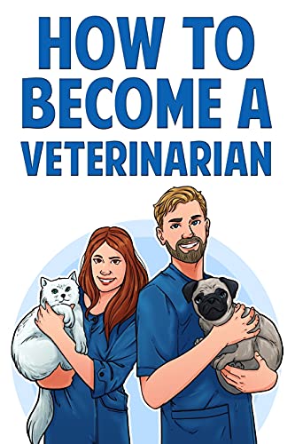 How To Become A Veterinarian: Find Out How To Start A Career Working With Animals & Discover If It’S The Right Job For You!