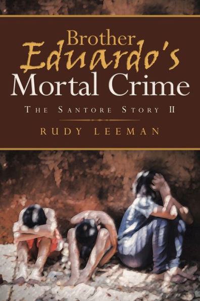 Brother Eduardo's Mortal Crime: The Santore Story Ii - 9781951886943
