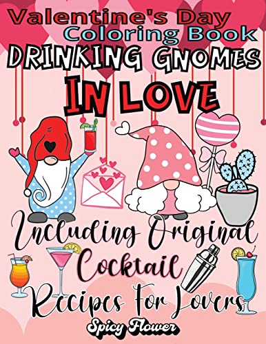 Valentine's Day Coloring Book Including Original Cocktail Recipes Fur Lovers: Celebrate This Special Occasion With Drinking Gnomes In Love And Delicious Beverages!