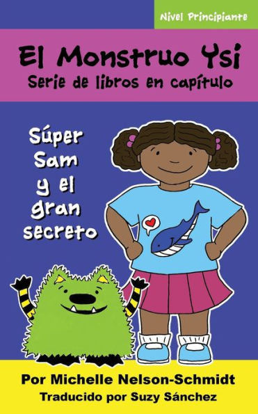 El Monstruo Ysi Serie de libros en capítulo: Súper Sam y el gran secreto (Spanish Edition)