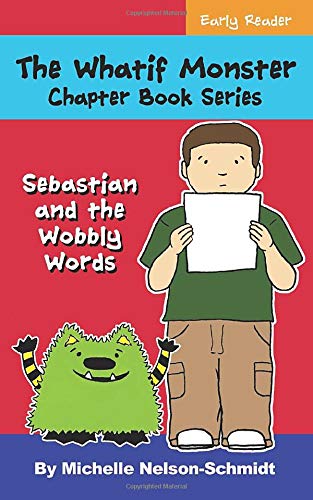The Whatif Monster Chapter Book Series : Sebastian and the Wobbly Words