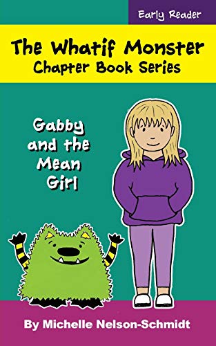 The Whatif Monster Chapter Book Series : Gabby and the Mean Girl - 9781952013096