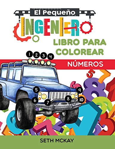 El Peque?o Ingeniero - Libro para Colorear - N?meros : Libro de N?meros para Colorear Educativo y Divertido para Ni?os de Grado Preescolar y Primaria
